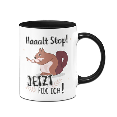 Bild: Tasse - Eichhörnchen Halt Stop! Jetzt rede ich! Geschenkidee