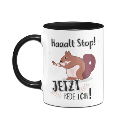 Bild: Tasse - Eichhörnchen Halt Stop! Jetzt rede ich! Geschenkidee