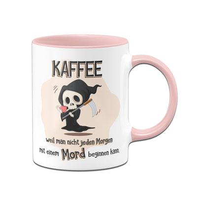 Bild: Tasse - Kaffee weil man nicht jeden Morgen mit einem Mord beginnen kann Geschenkidee