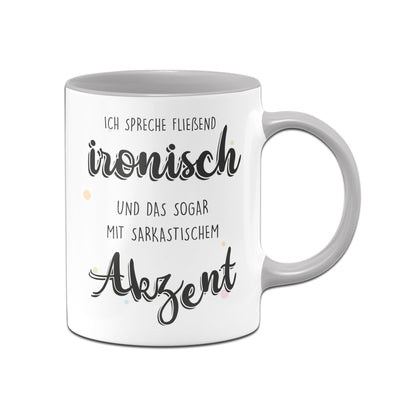 Bild: Tasse - Ich spreche fließend ironisch und das sogar mit sarkastischem Akzent Geschenkidee