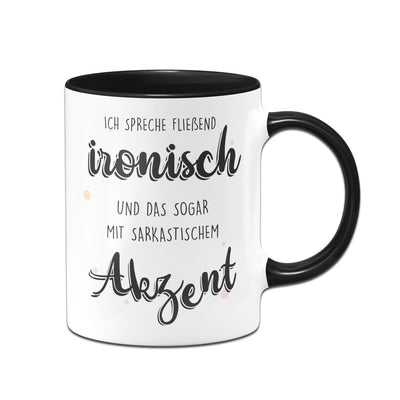 Bild: Tasse - Ich spreche fließend ironisch und das sogar mit sarkastischem Akzent Geschenkidee