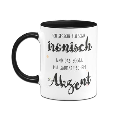 Bild: Tasse - Ich spreche fließend ironisch und das sogar mit sarkastischem Akzent Geschenkidee