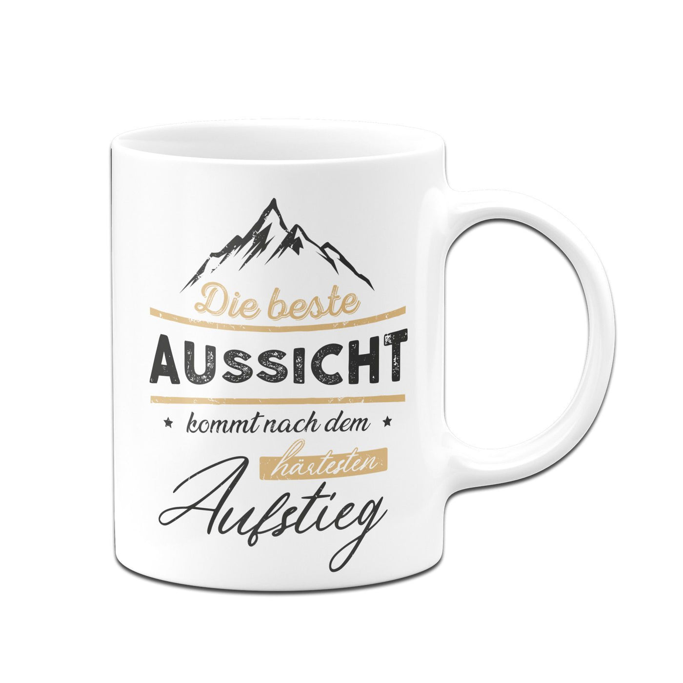 Bild: Tasse - Die beste Aussicht kommt nach dem härtesten Aufstieg Geschenkidee