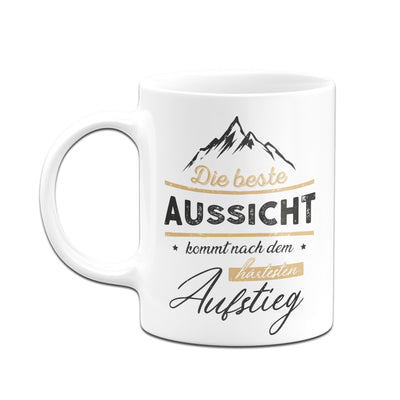 Bild: Tasse - Die beste Aussicht kommt nach dem härtesten Aufstieg Geschenkidee