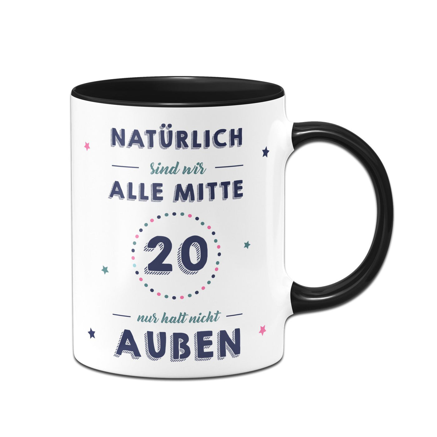 Bild: Tasse - Natürlich sind wir alle mit 20 nur halt nicht außen Geschenkidee
