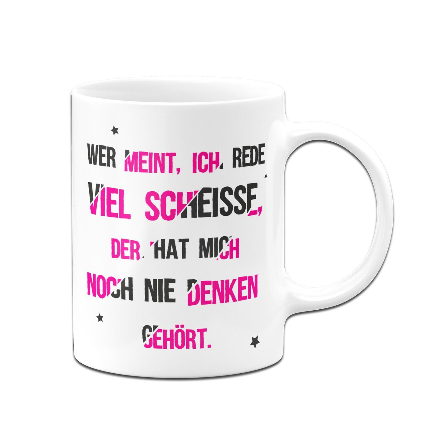 Bild: Tasse - Wer meint, ich rede viel Scheisse, der hat mich noch nie denken gehört. Geschenkidee