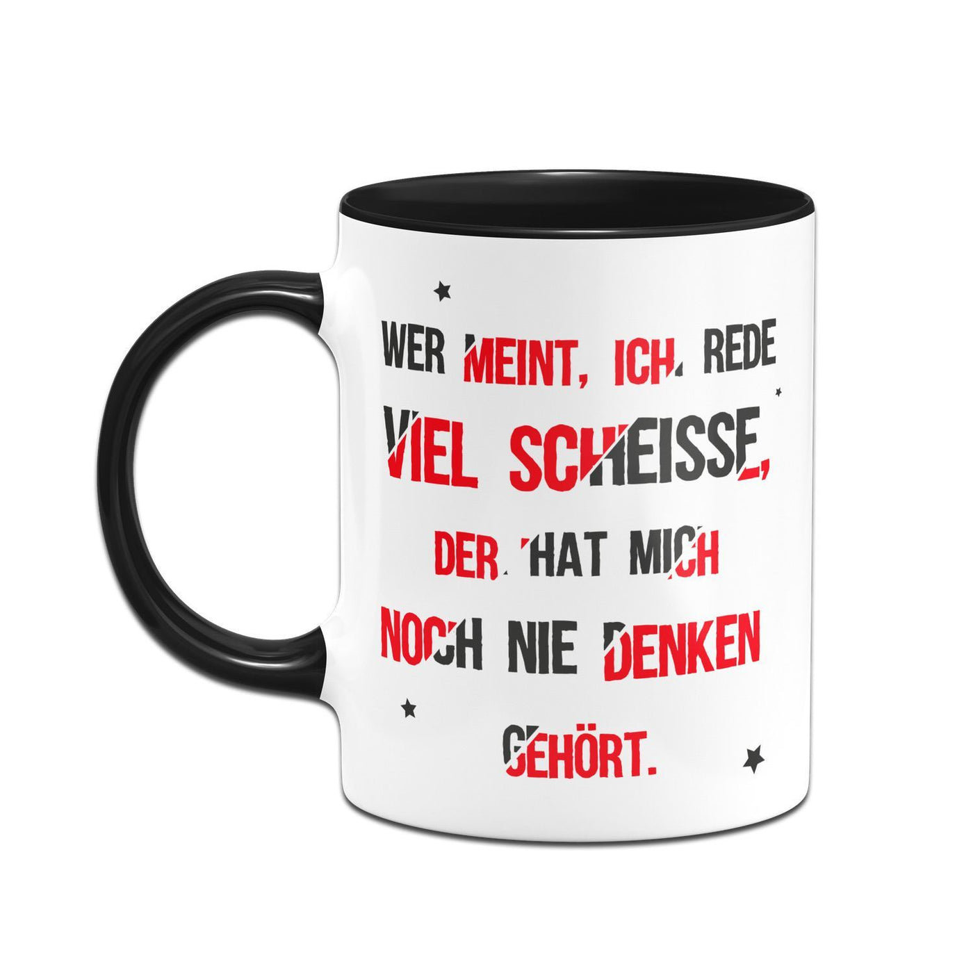 Bild: Tasse - Wer meint, ich rede viel Scheisse, der hat mich noch nie denken gehört. Geschenkidee