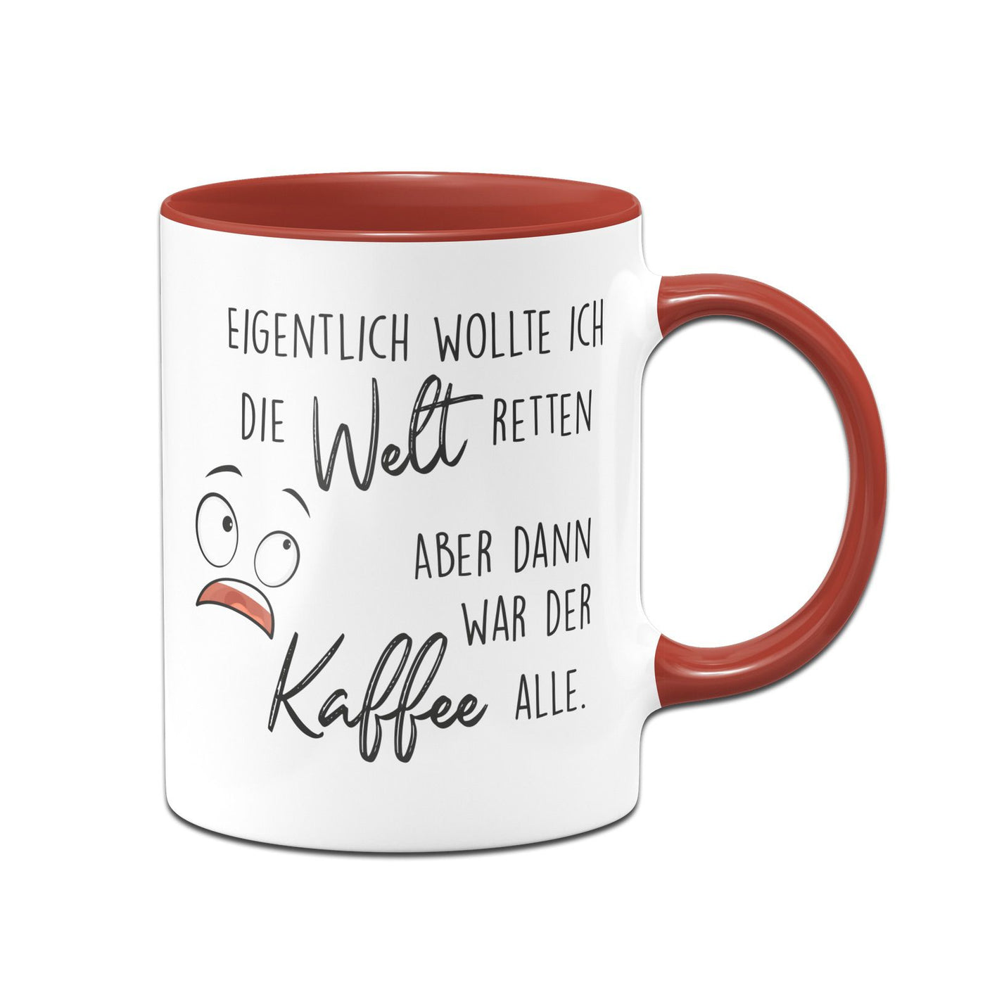 Bild: Tasse - Eigentlich wollte ich die Welt retten aber dann war der Kaffee alle Geschenkidee