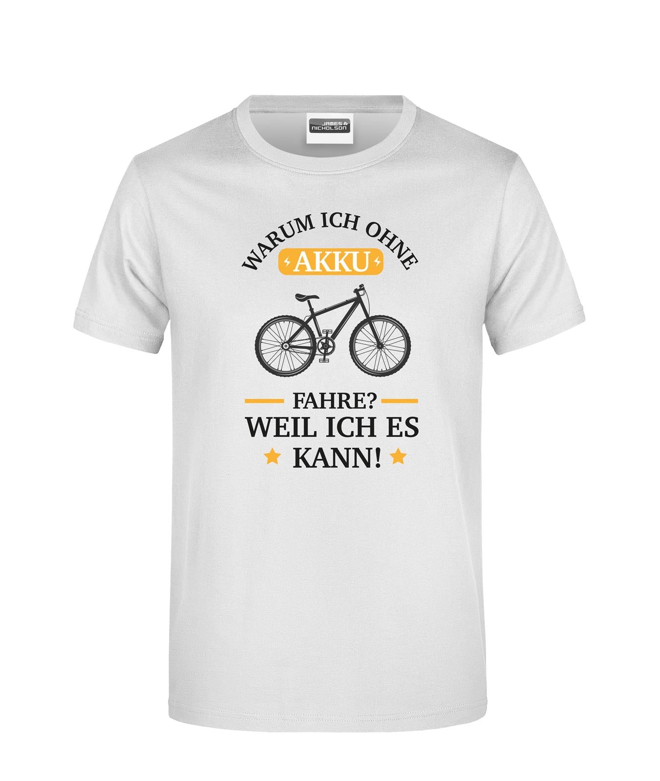 T-Shirt - Warum ich ohne Akku fahre? Weil ich es kann!