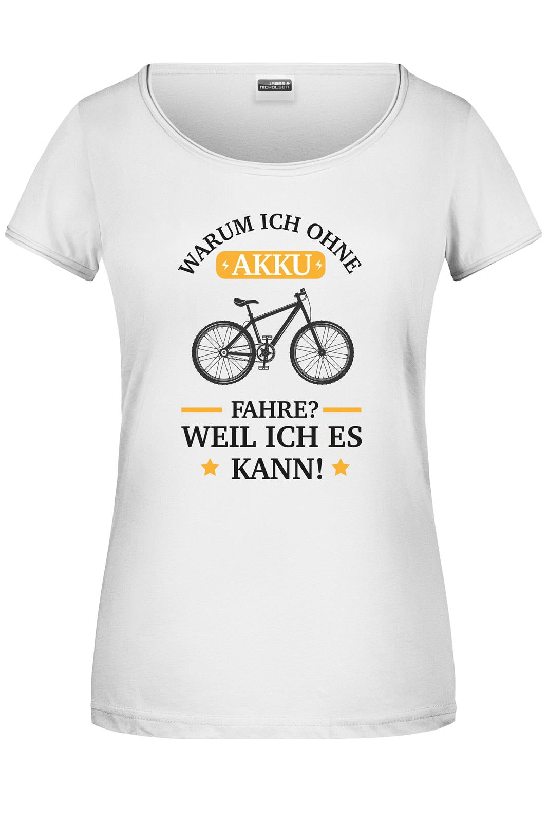 T-Shirt - Warum ich ohne Akku fahre? Weil ich es kann!