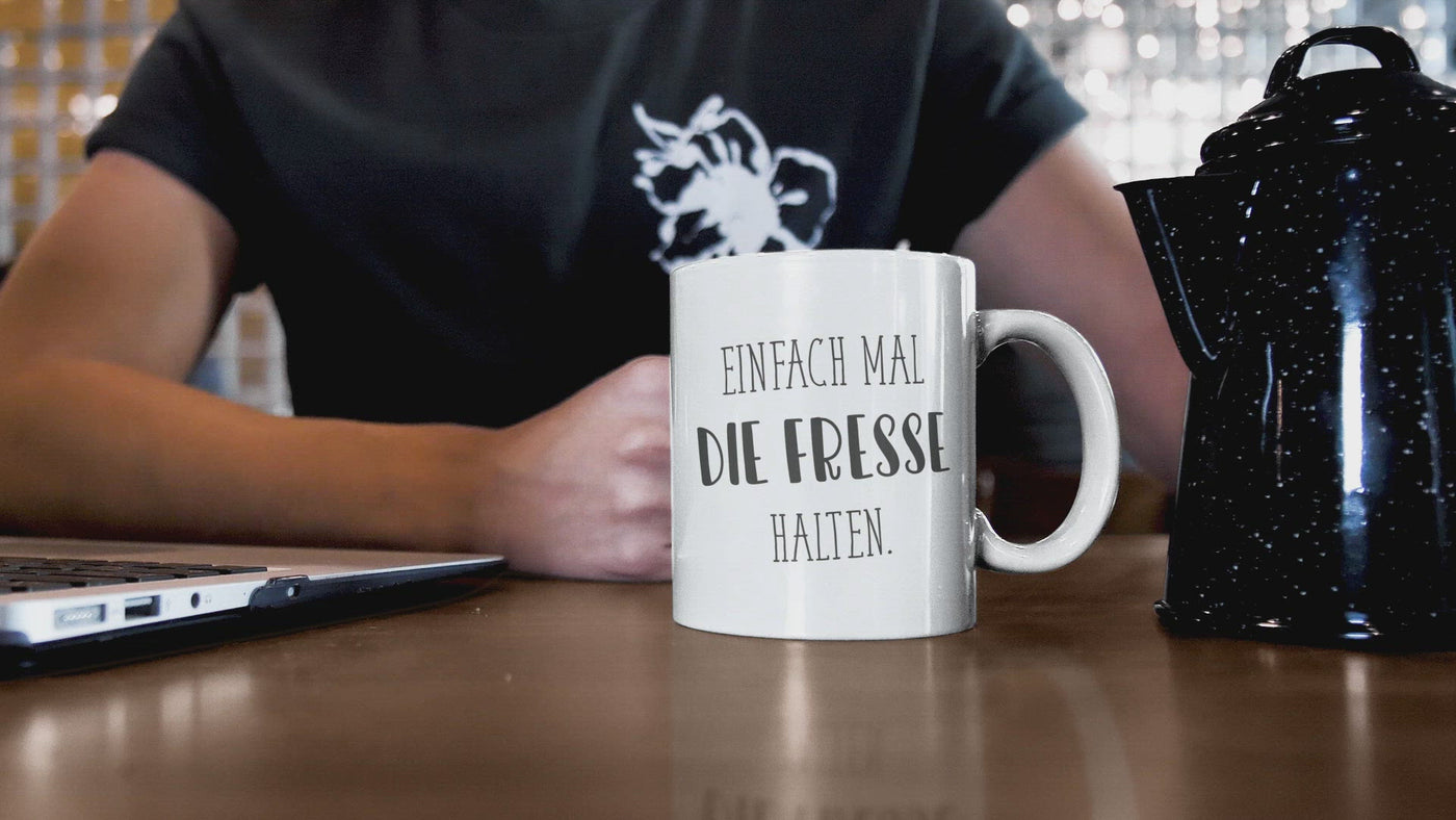 Tasse - Einfach mal die Fresse halten. - Pure Statement