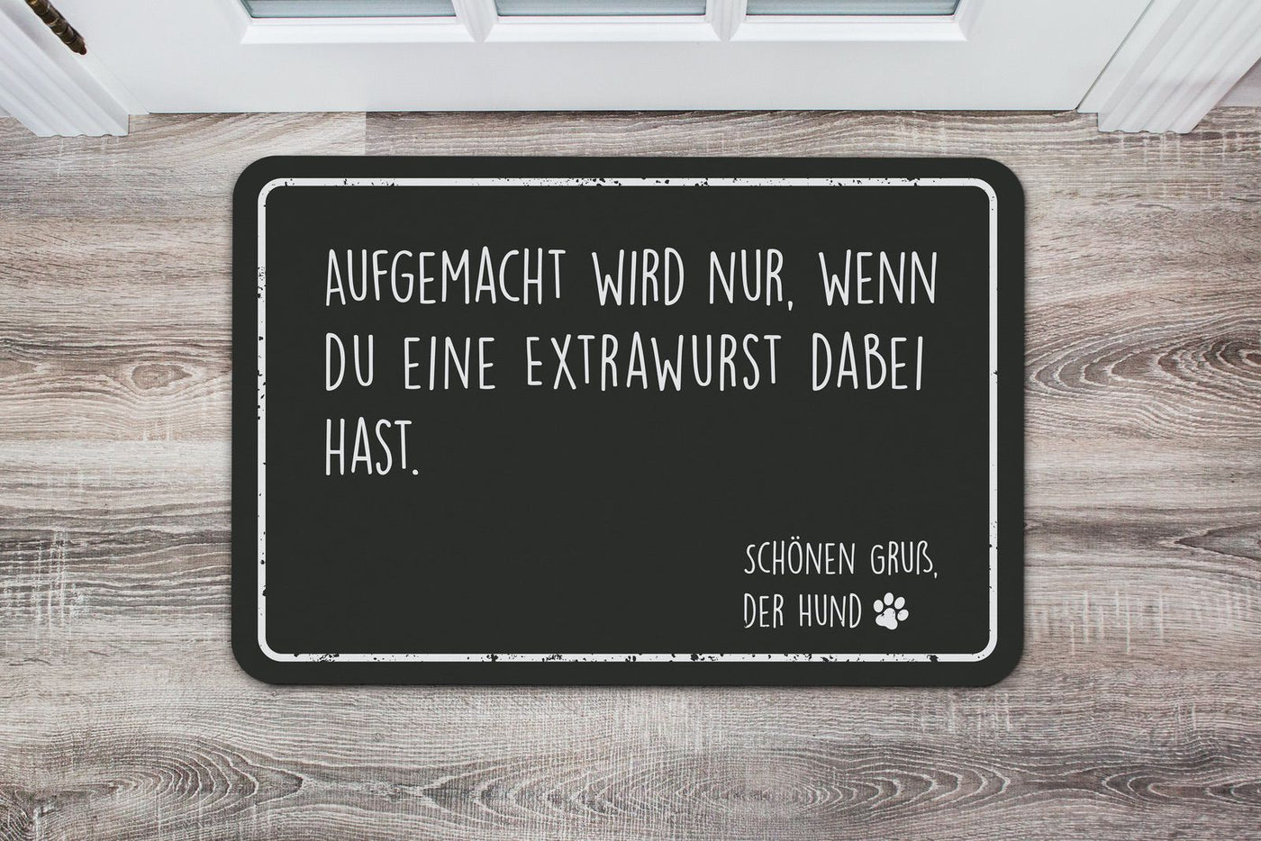 Bild: Fußmatte - Aufgemacht wird nur wenn Du eine Extrawurst dabei hast - Schönen Gruß der Hund Geschenkidee