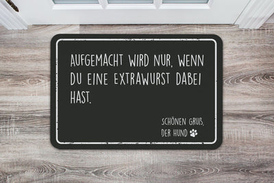 Bild: Fußmatte - Aufgemacht wird nur wenn Du eine Extrawurst dabei hast - Schönen Gruß der Hund Geschenkidee