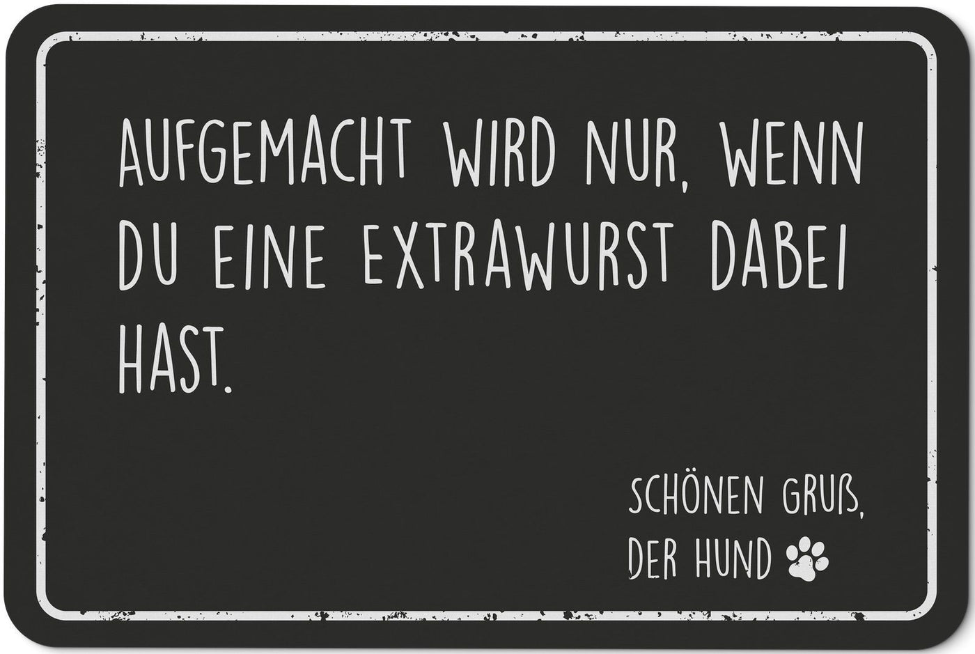 Bild: Fußmatte - Aufgemacht wird nur wenn Du eine Extrawurst dabei hast - Schönen Gruß der Hund Geschenkidee