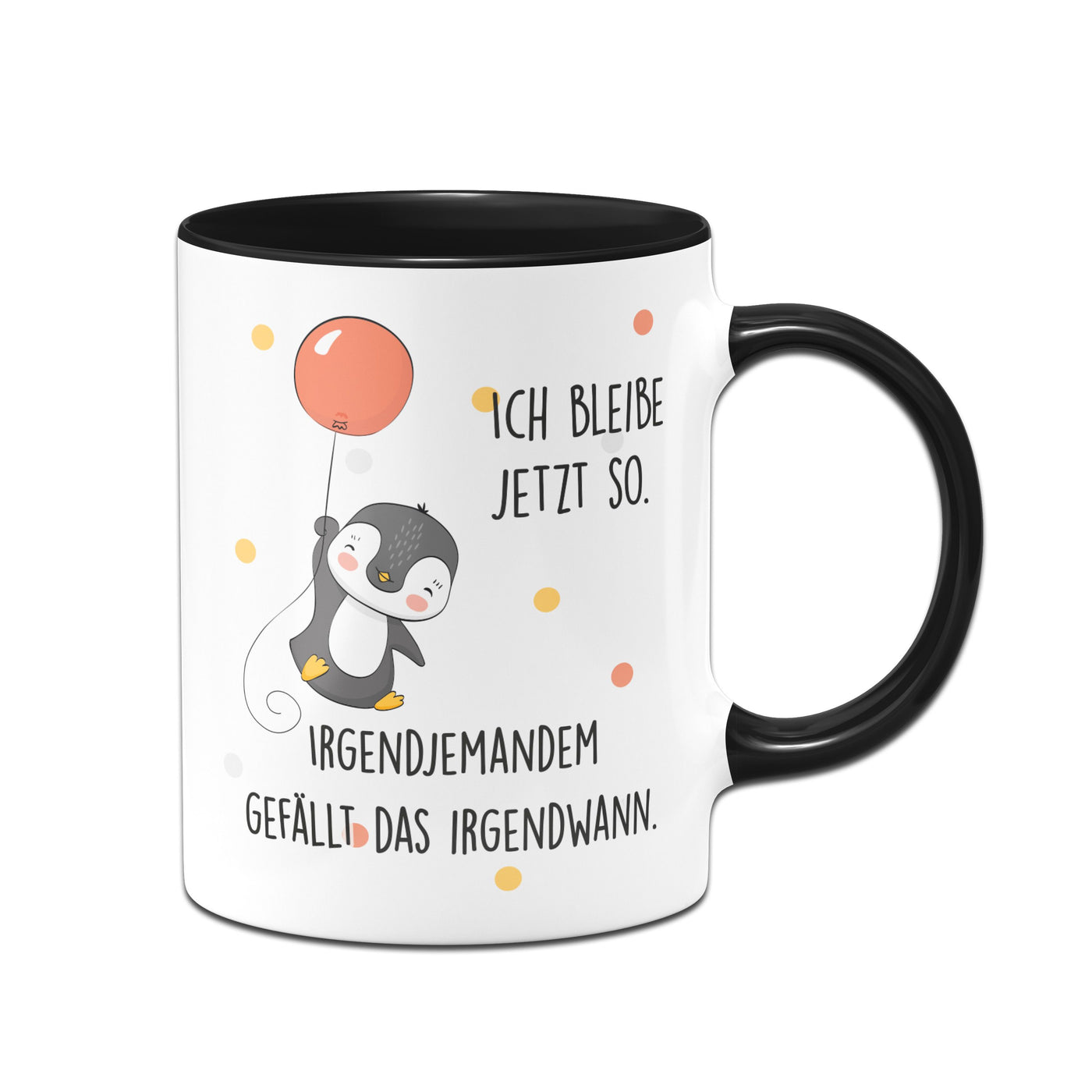 Bild: Pinguin Tasse - Ich bleibe jetzt so. Irgendjemandem gefällt das irgendwann Geschenkidee