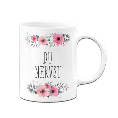 Bild: Tasse - Du Nervst - blumig Geschenkidee