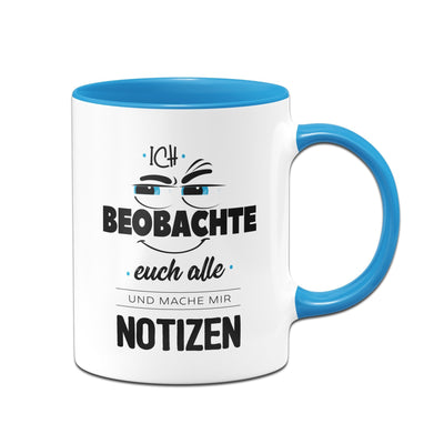 Bild: Tasse - Ich beobachte euch alle und mache mir Notizen Geschenkidee