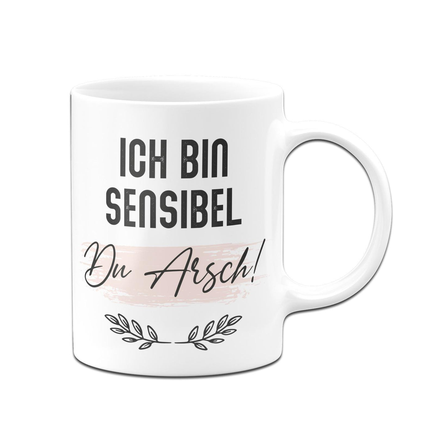 Bild: Tasse - Ich bin sensibel Du Arsch Geschenkidee