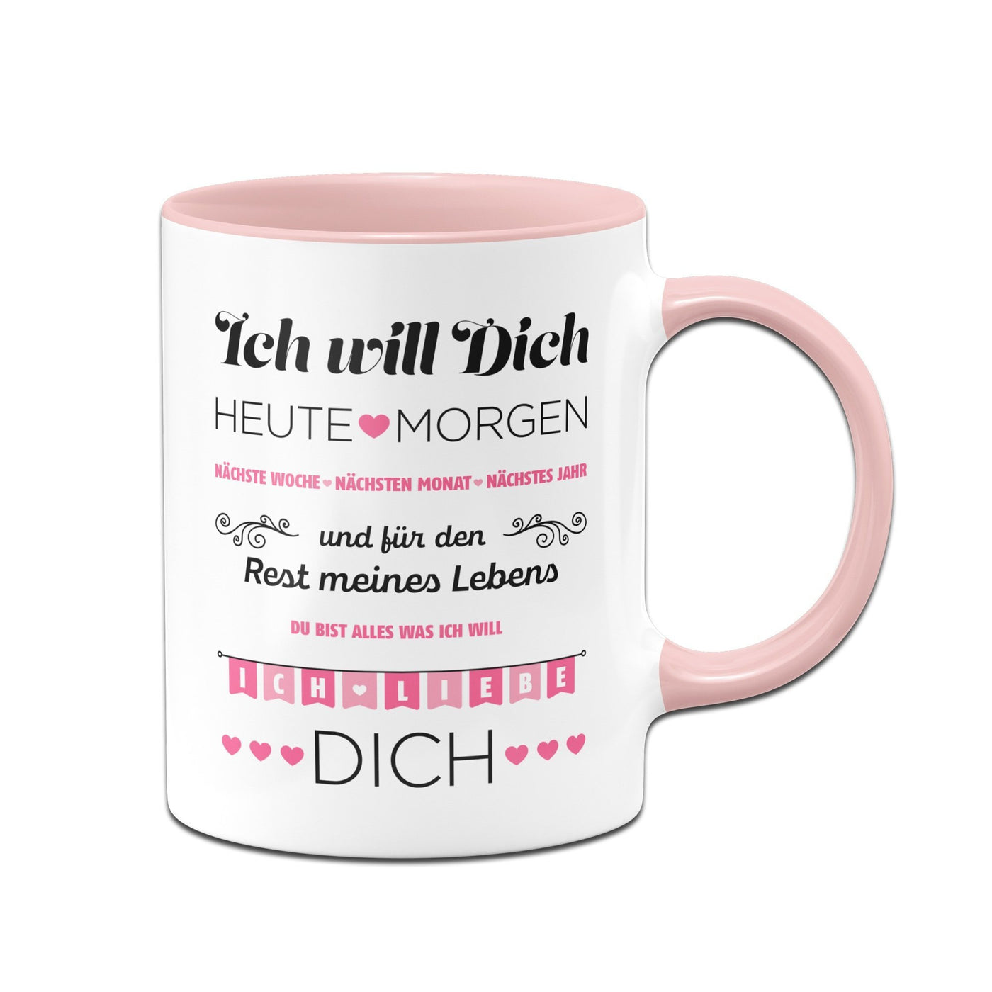 Bild: Tasse - Ich Will Dich jeden Tag Geschenkidee