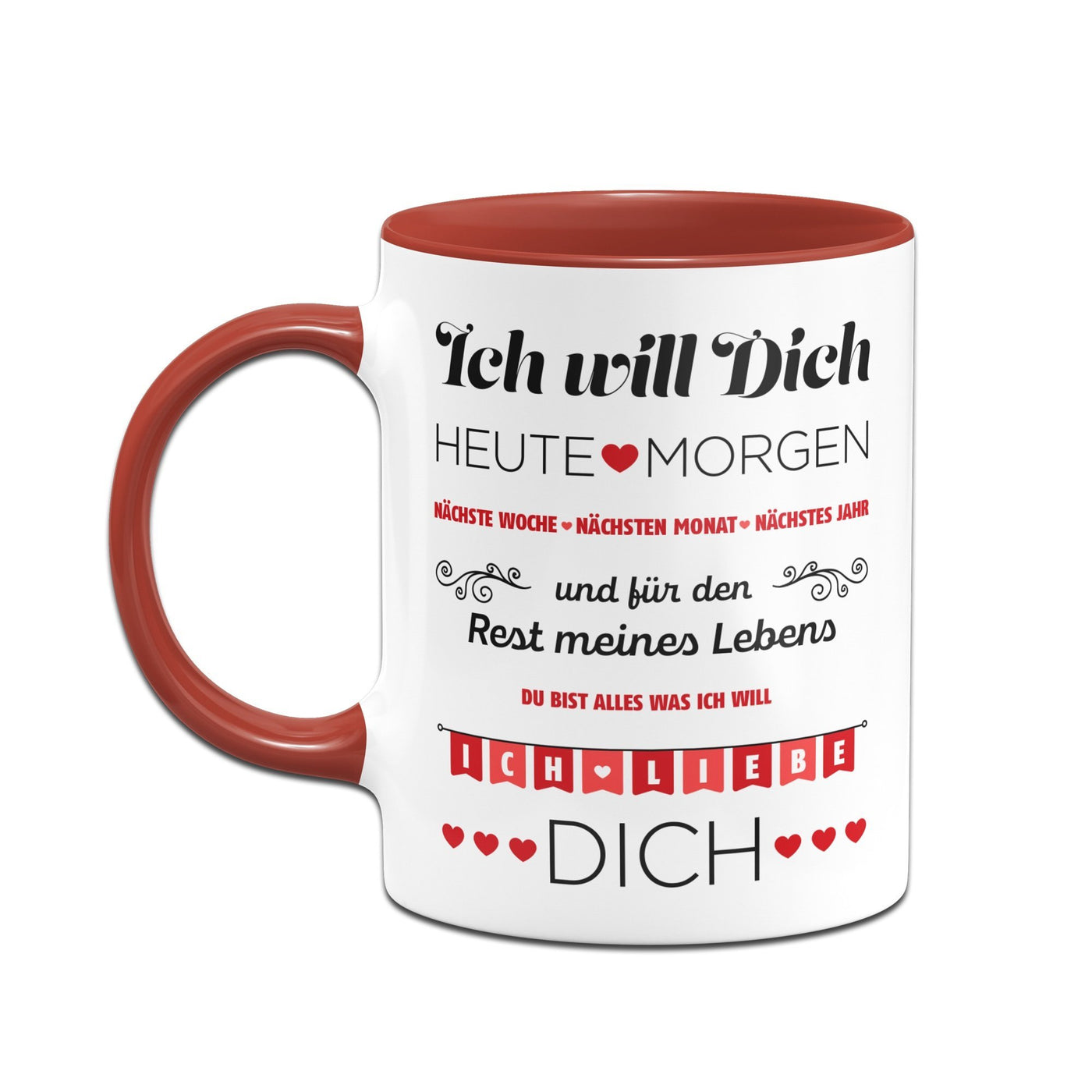 Bild: Tasse - Ich Will Dich jeden Tag Geschenkidee