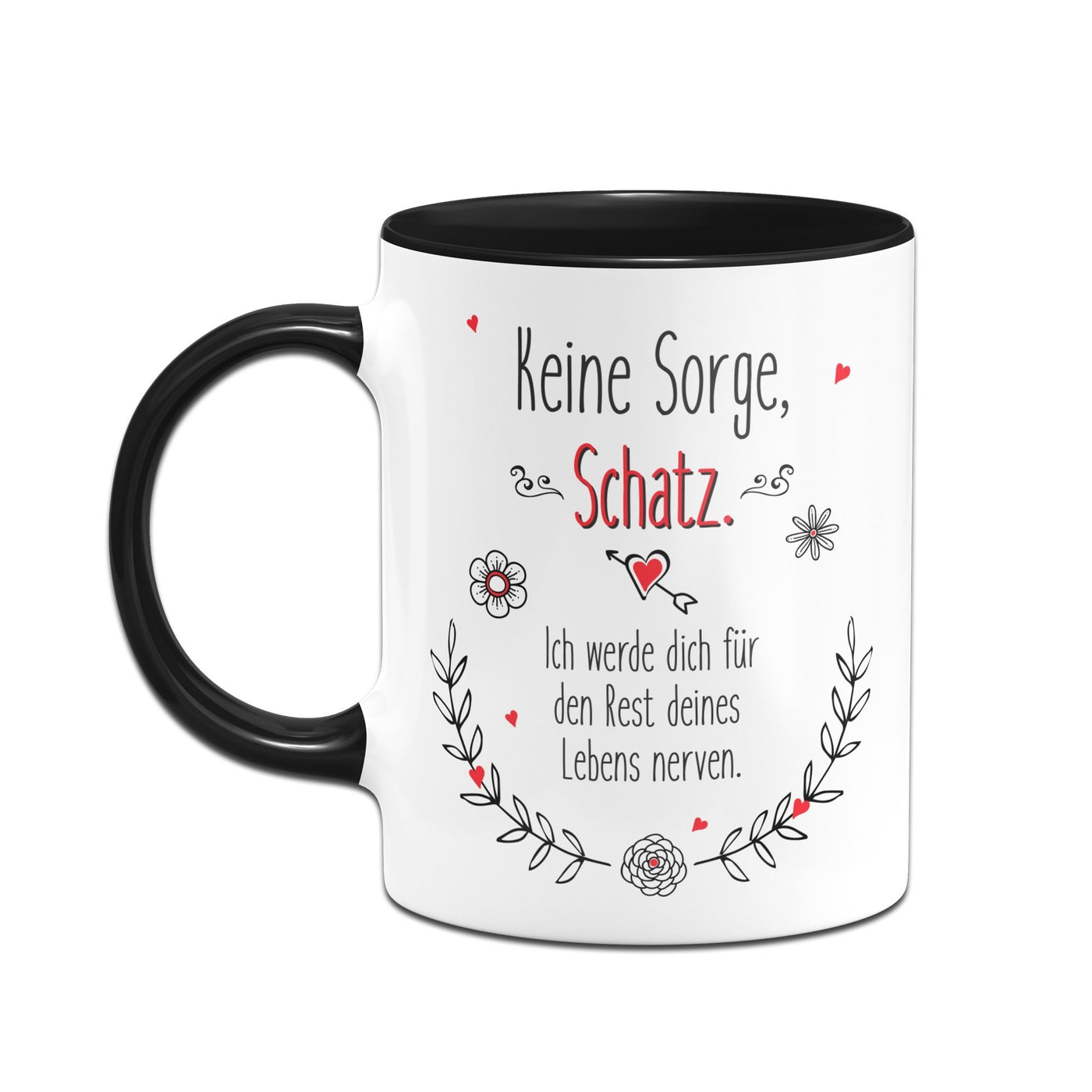 Bild: Tasse - Keine Sorge Schatz. Ich werde dich für den Rest deines Lebens nerven. Geschenkidee