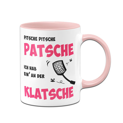 Bild: Tasse - Pitsche Patsche Ich hab einen an der Klatsche Geschenkidee