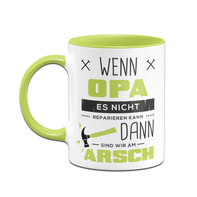 Bild: Tasse - Wenn Opa es nicht reparieren kann sind wir am Arsch Geschenkidee