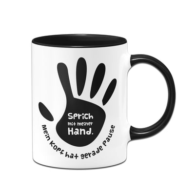 Bild: Tasse - Sprich mit meiner Hand, Mein Kopf hat gerade Pause Geschenkidee