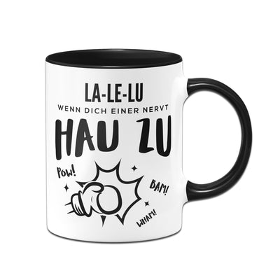 Bild: Tasse - LA LE LU Wenn Dich einer nervt Hau zu Geschenkidee