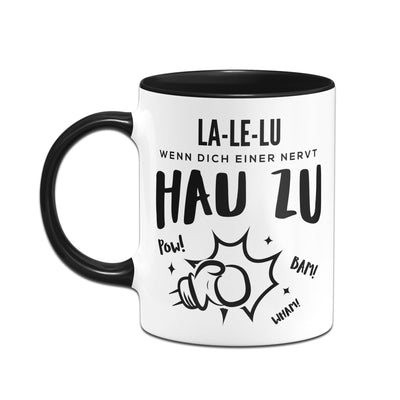 Bild: Tasse - LA LE LU Wenn Dich einer nervt Hau zu Geschenkidee
