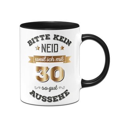 Bild: Tasse - Bitte kein Neid, weil ich mit 30 so gut aussehe. Geschenkidee