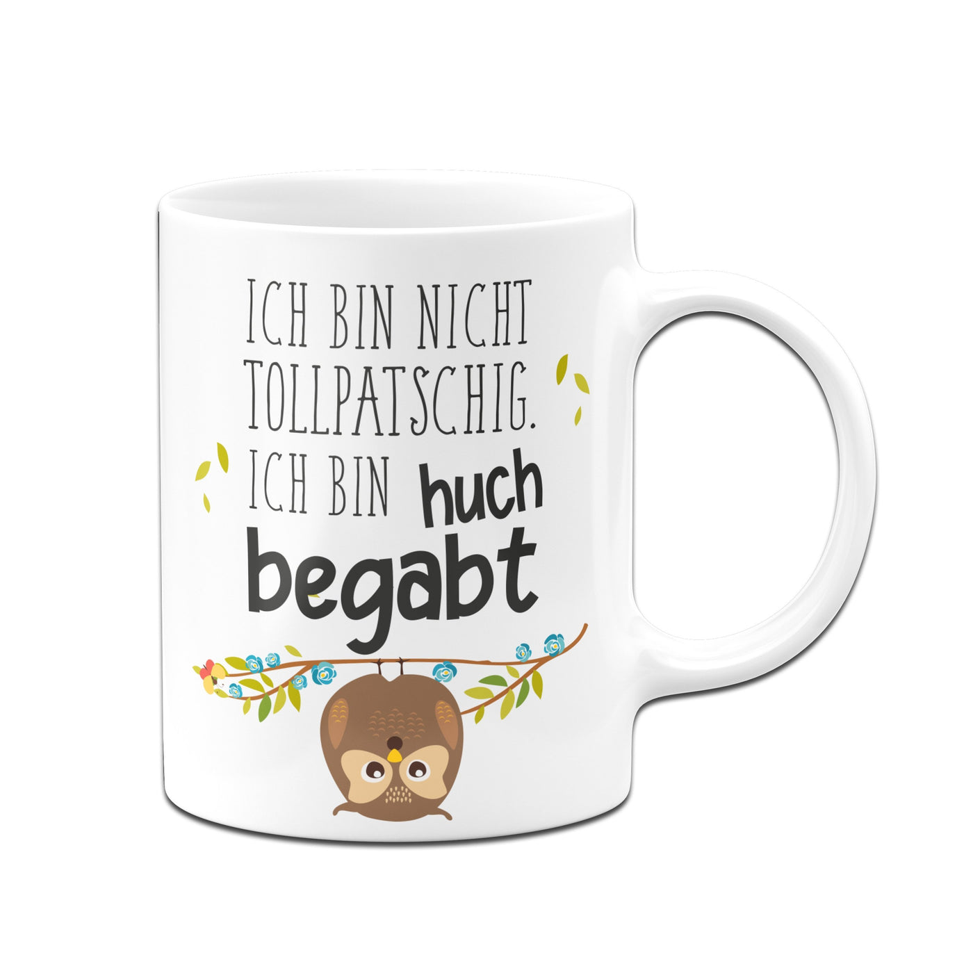 Bild: Tasse - Ich bin nicht tollpatschig. Ich bin huch begabt. Geschenkidee