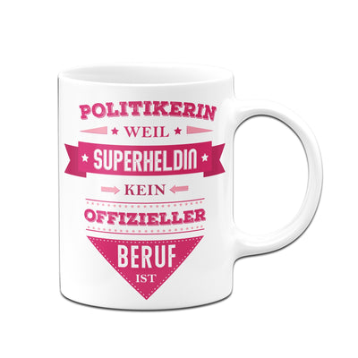 Bild: Tasse - Politikerin, weil Superheldin kein offizieller Beruf ist. Geschenkidee