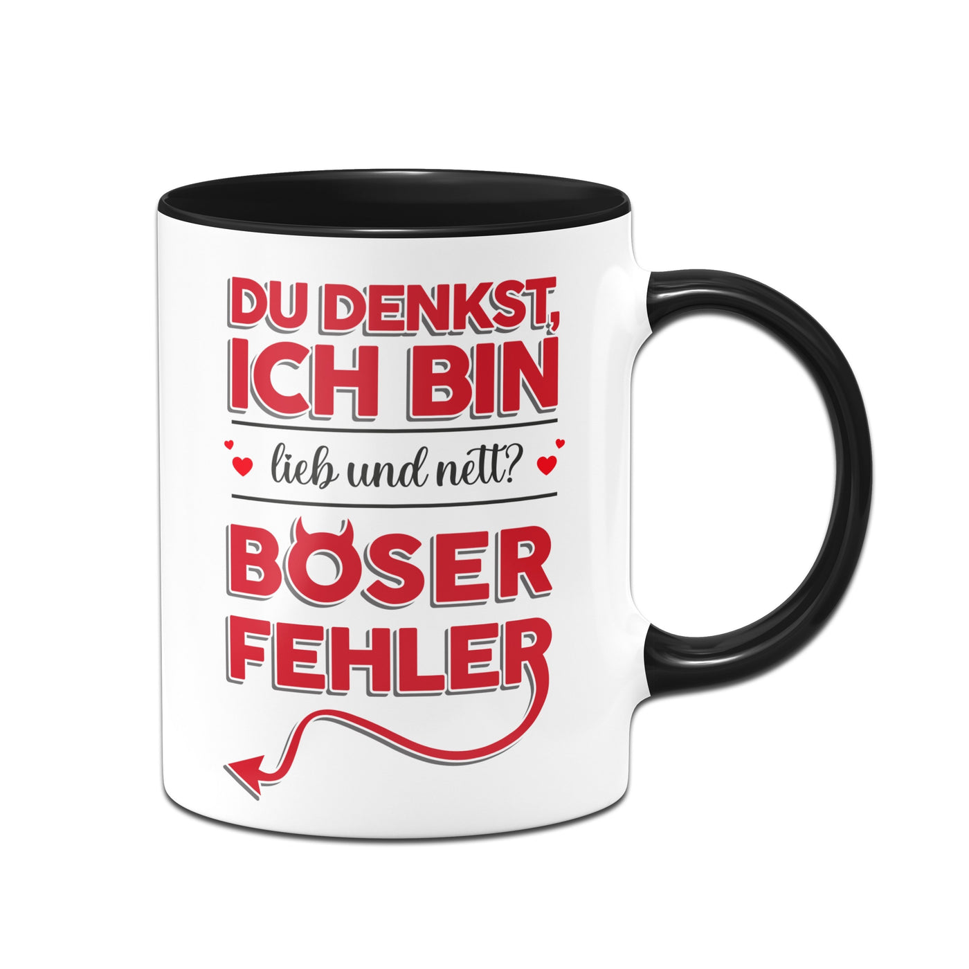 Bild: Tasse - Du denkst ich bin lieb und nett? Böser Fehler! Geschenkidee