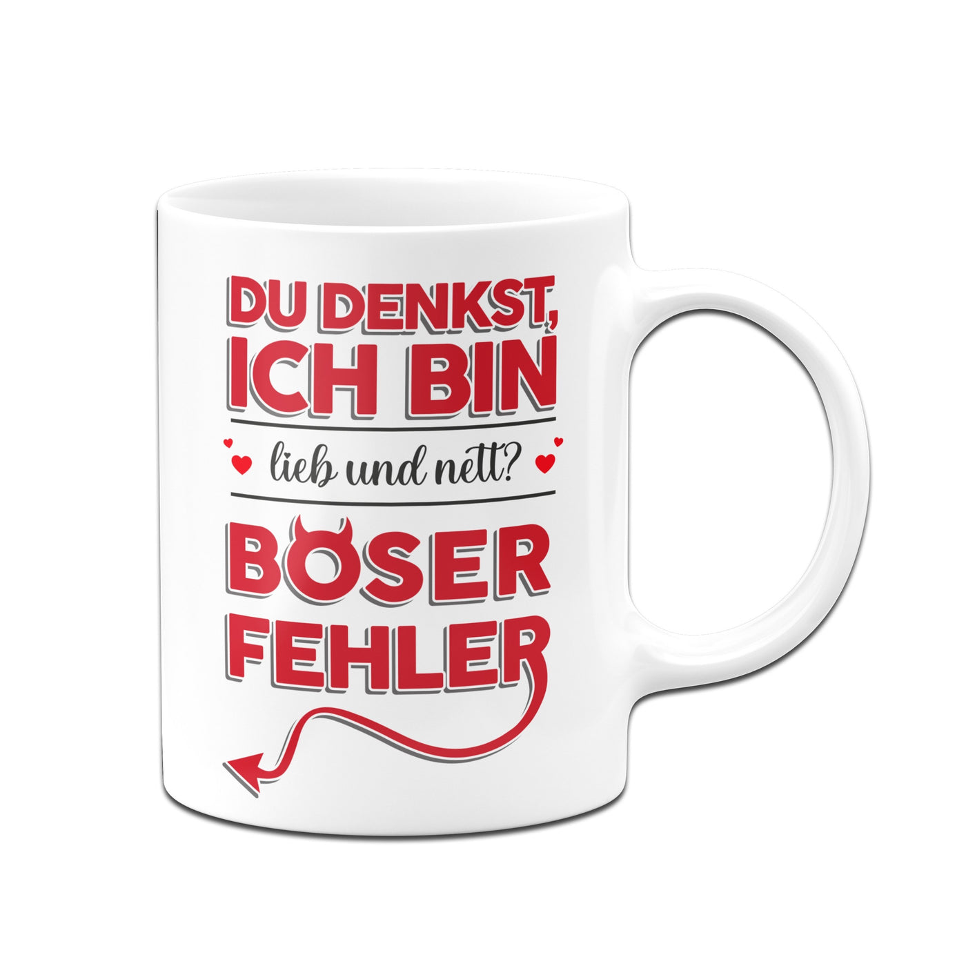 Bild: Tasse - Du denkst ich bin lieb und nett? Böser Fehler! Geschenkidee