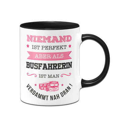 Bild: Tasse - Niemand ist perfekt aber als Busfahrerin ist man verdammt nah dran! Geschenkidee