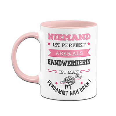 Bild: Tasse - Niemand ist perfekt aber als Handwerkerin ist man verdammt nah dran! Geschenkidee