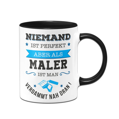 Bild: Tasse - Niemand ist perfekt, aber als Maler ist man verdammt nah dran! Geschenkidee